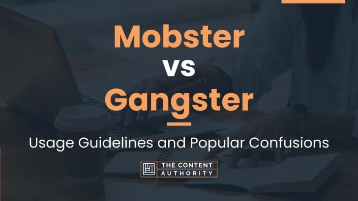 Mobster vs Gangster: Usage Guidelines and Popular Confusions