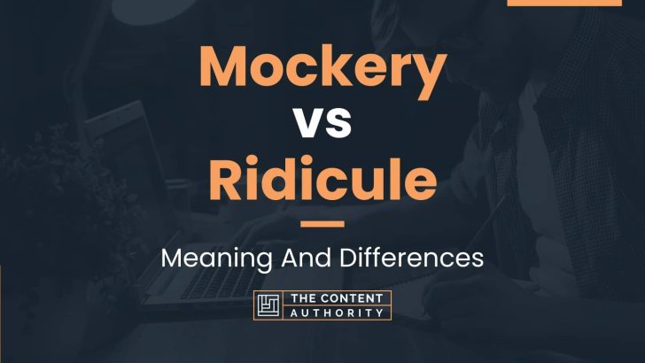 Mockery vs Ridicule: Meaning And Differences