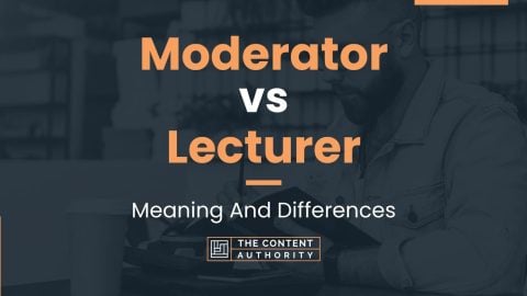 Moderator vs Lecturer: Meaning And Differences