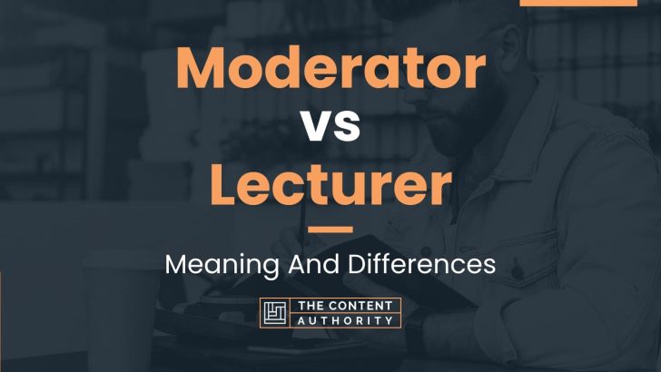 moderator-vs-lecturer-meaning-and-differences