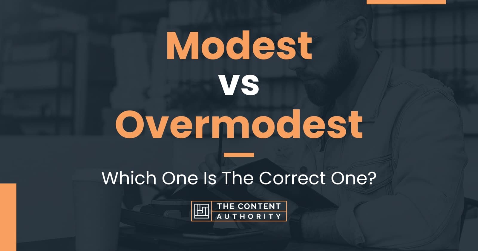 Modest vs Overmodest: Which One Is The Correct One?