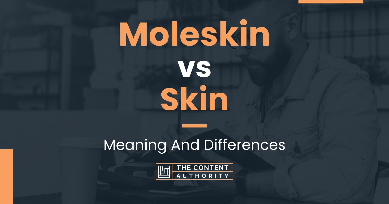 Moleskin vs Skin Meaning And Differences