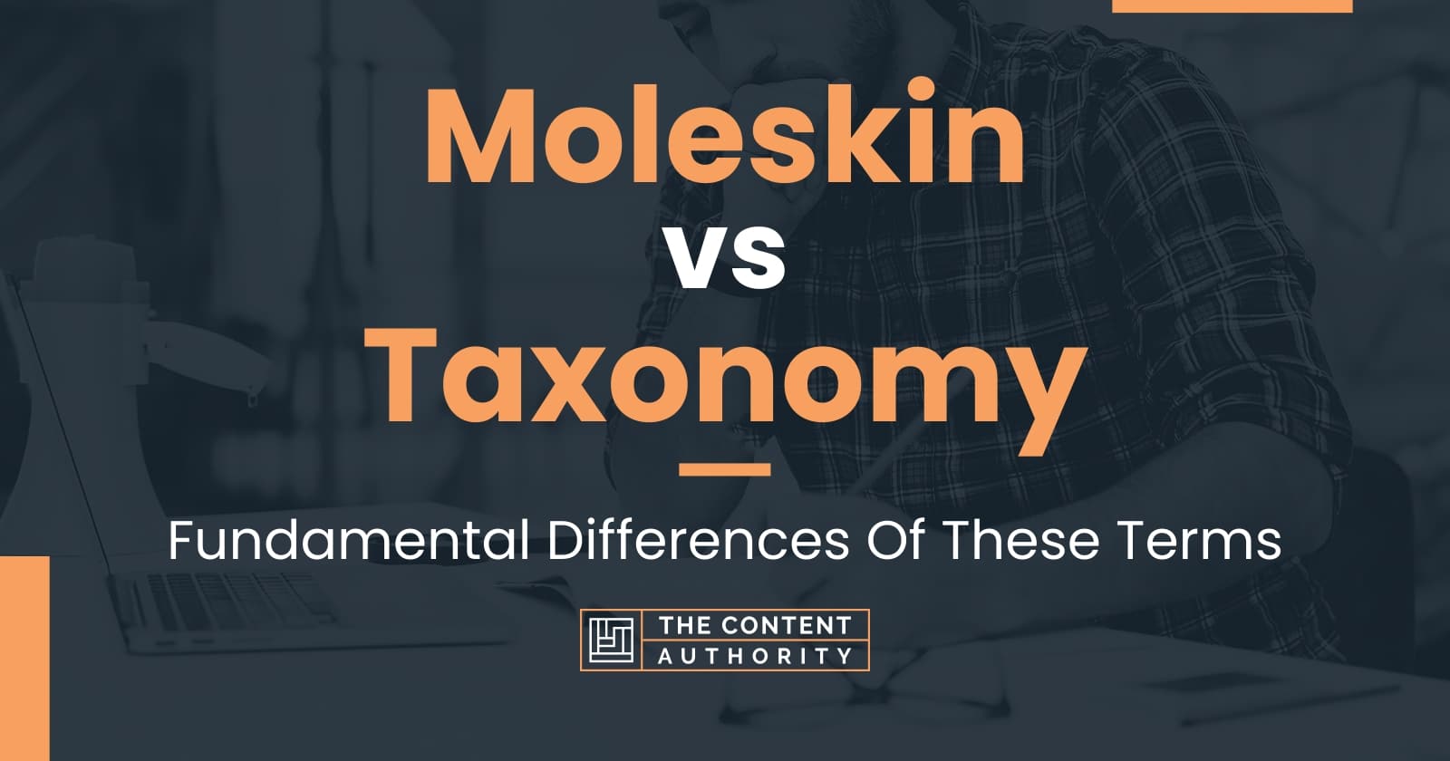 Moleskin Vs Taxonomy: Fundamental Differences Of These Terms