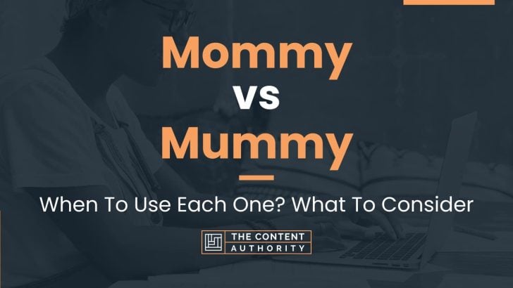 mommy-vs-mummy-when-to-use-each-one-what-to-consider