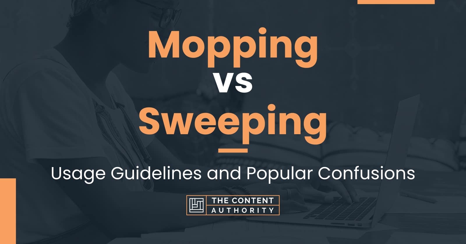Mopping vs Sweeping Usage Guidelines and Popular Confusions