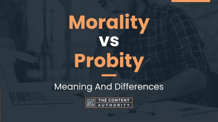 Morality vs Probity: Meaning And Differences