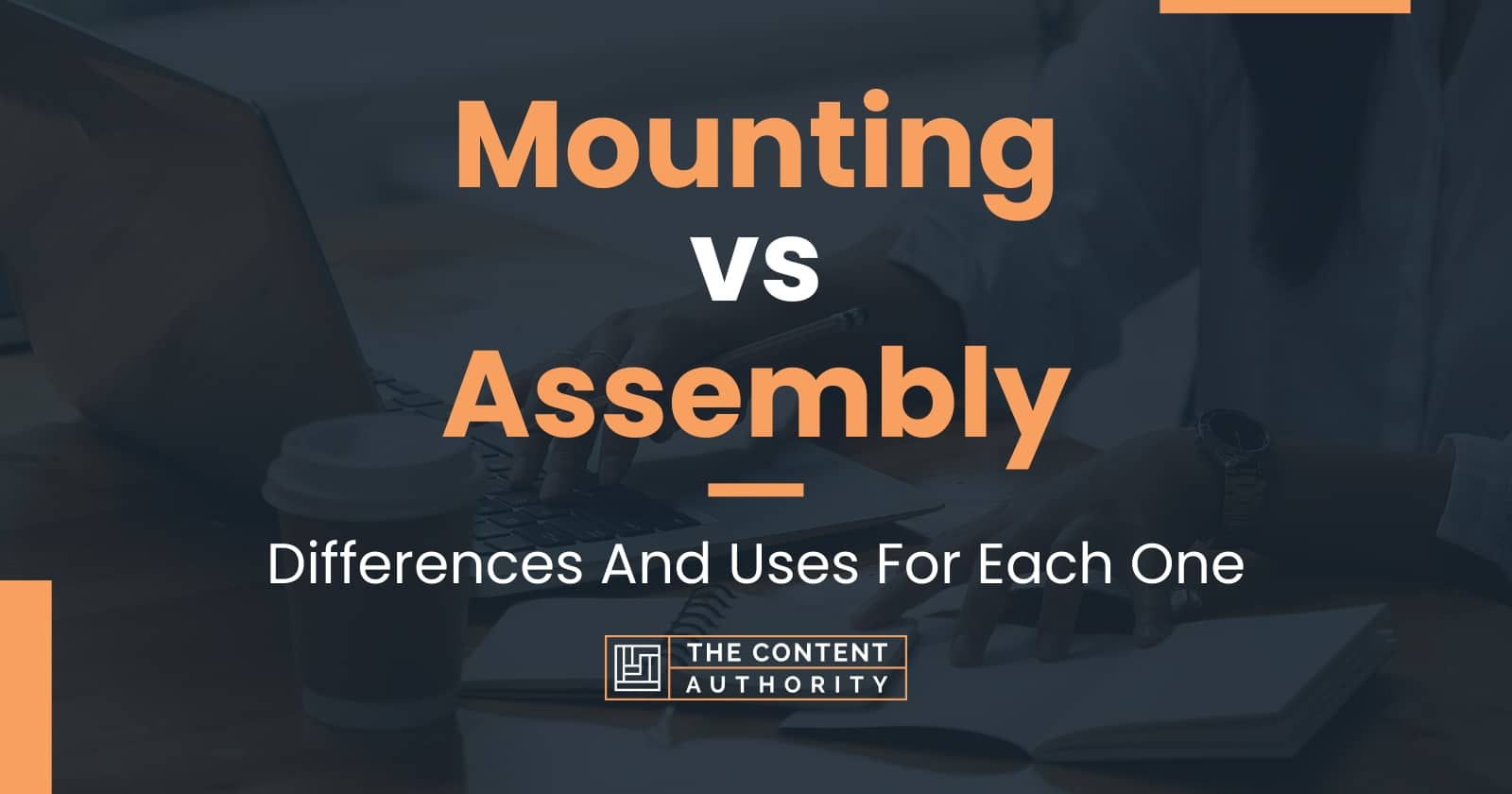 Mounting vs Assembly Differences And Uses For Each One