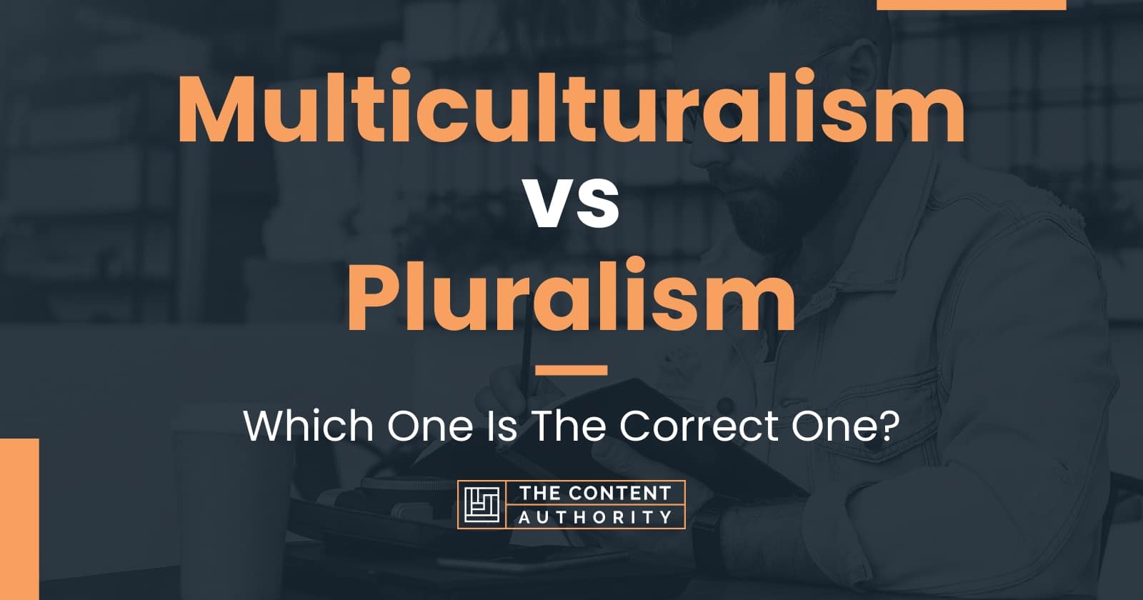 Multiculturalism Vs Pluralism: Which One Is The Correct One?