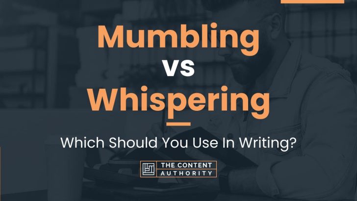 Mumbling vs Whispering: Which Should You Use In Writing?