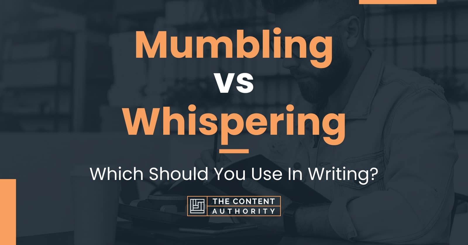 Mumbling vs Whispering: Which Should You Use In Writing?