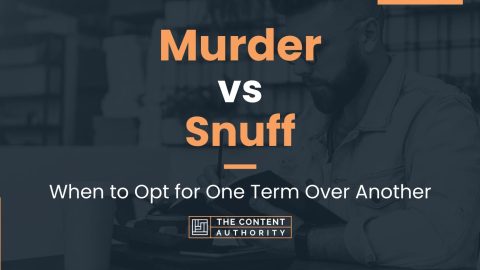 Murder vs Snuff: When to Opt for One Term Over Another