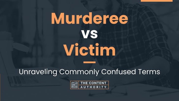 Murderee vs Victim: Unraveling Commonly Confused Terms