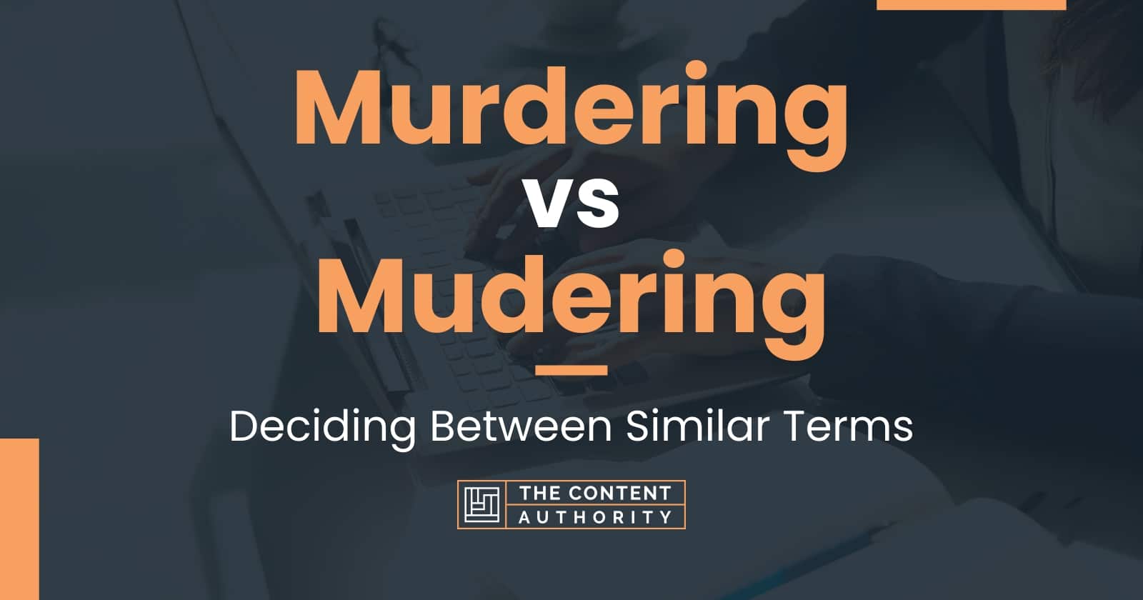 Murdering vs Mudering: Deciding Between Similar Terms