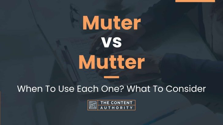 Muter vs Mutter: When To Use Each One? What To Consider