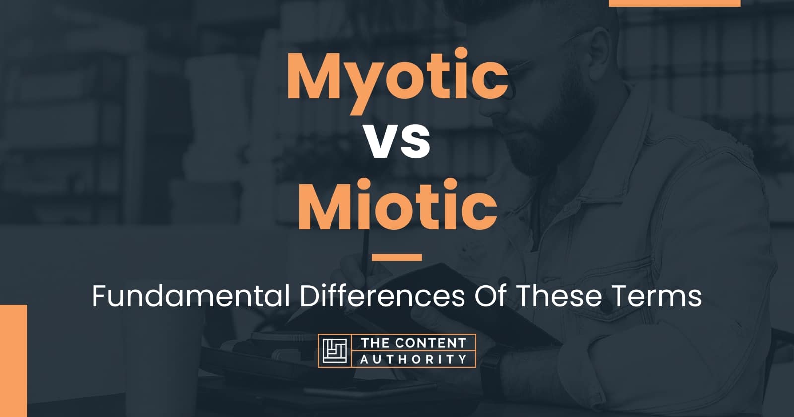 Myotic vs Miotic: Fundamental Differences Of These Terms