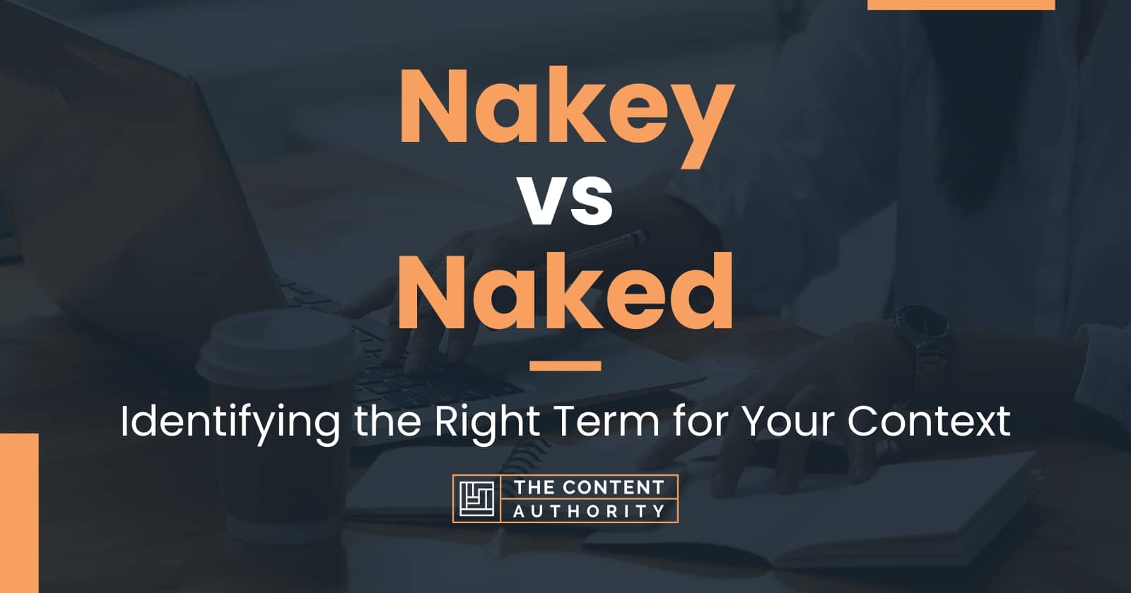 Nakey Vs Naked Identifying The Right Term For Your Context