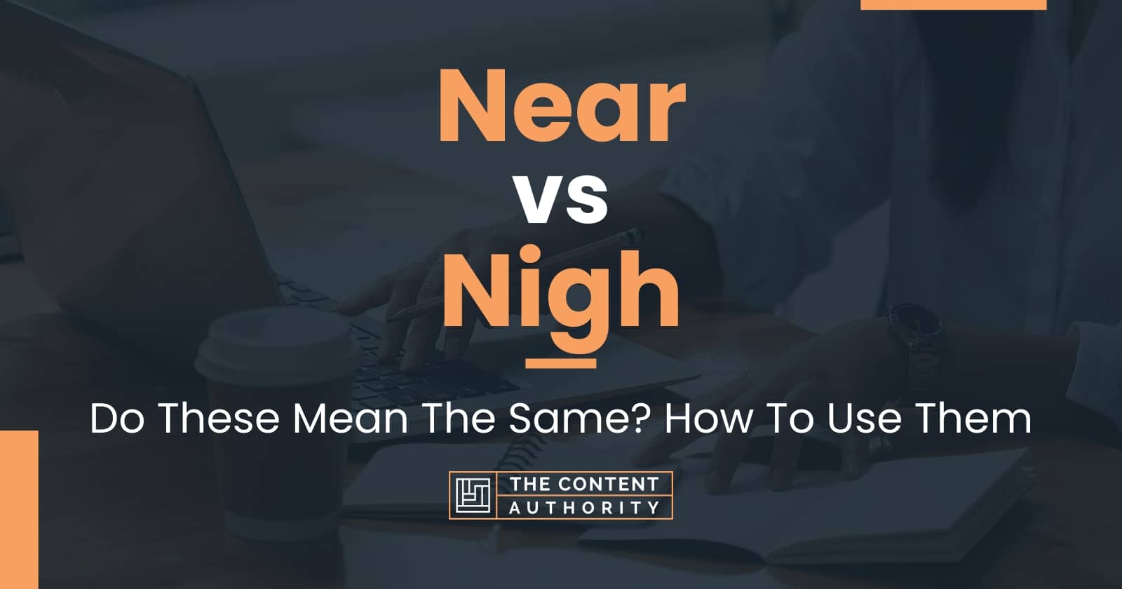 near-vs-nigh-do-these-mean-the-same-how-to-use-them