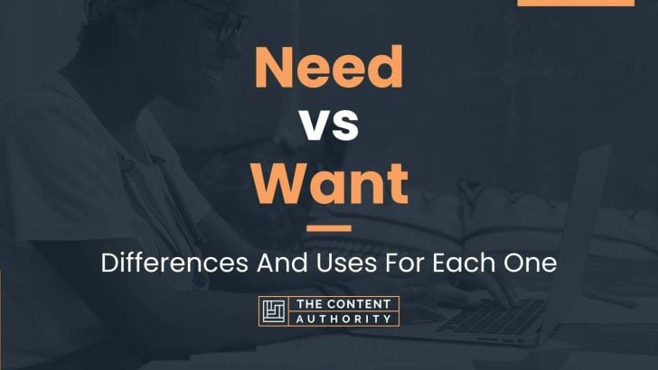 Need vs Want: Differences And Uses For Each One