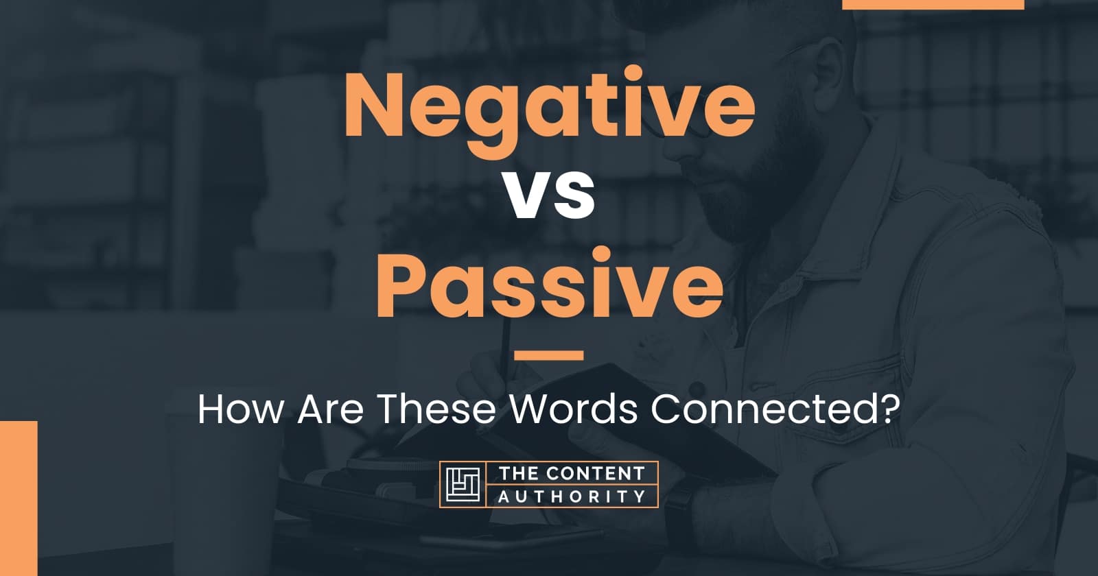 Negative vs Passive: How Are These Words Connected?