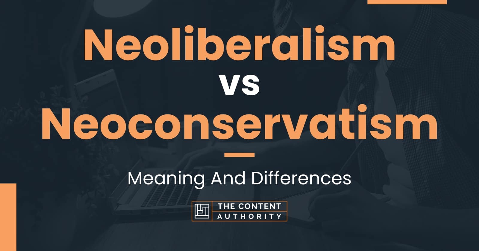 Neoliberalism vs Neoconservatism: Meaning And Differences