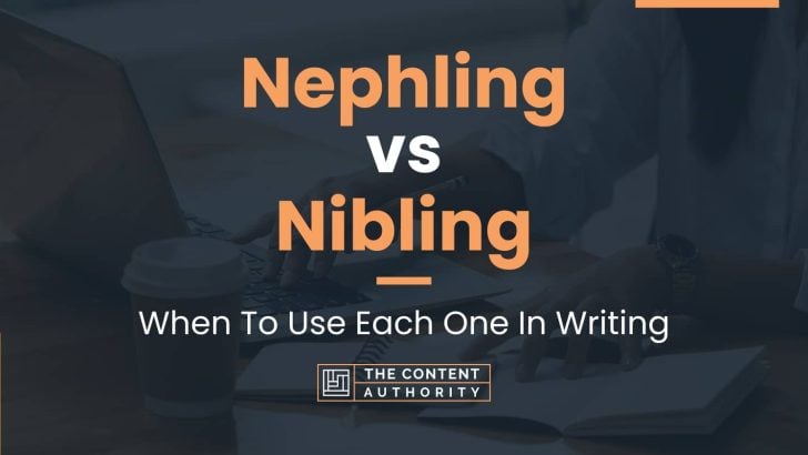 Nephling vs Nibling: When To Use Each One In Writing