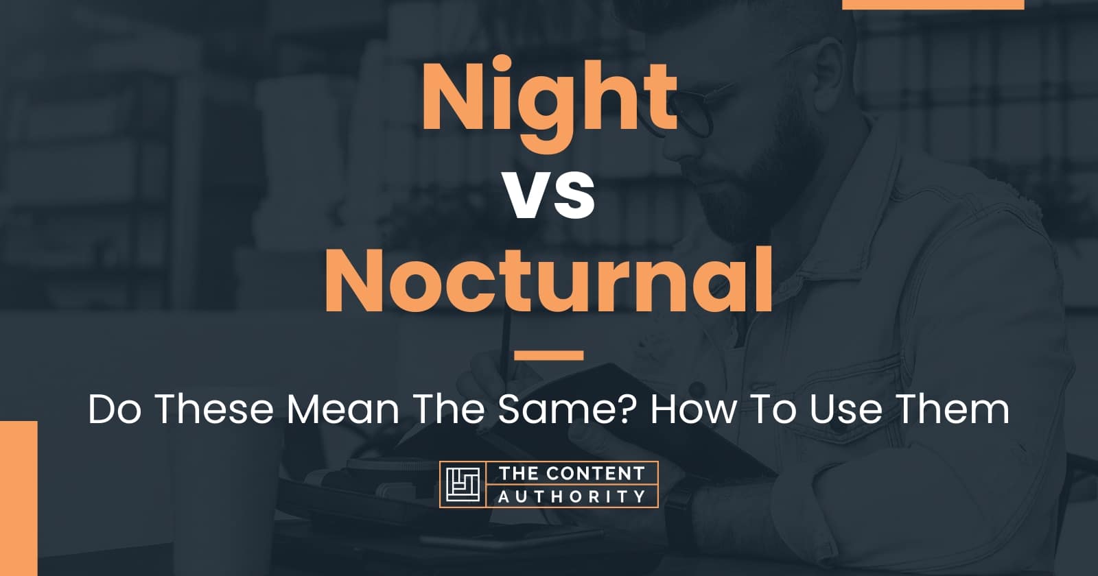 Night vs Nocturnal: Do These Mean The Same? How To Use Them