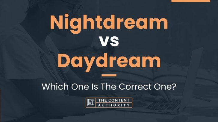 Nightdream vs Daydream: Which One Is The Correct One?