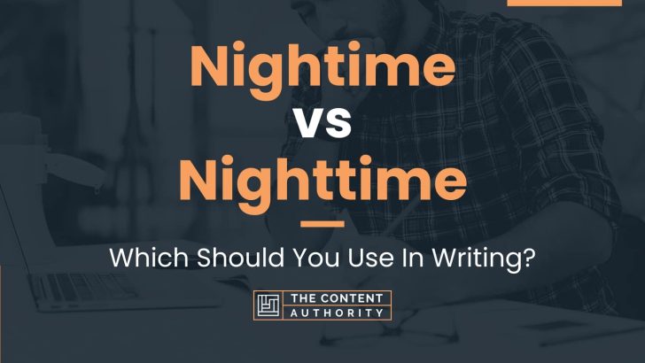 Nightime vs Nighttime: Which Should You Use In Writing?