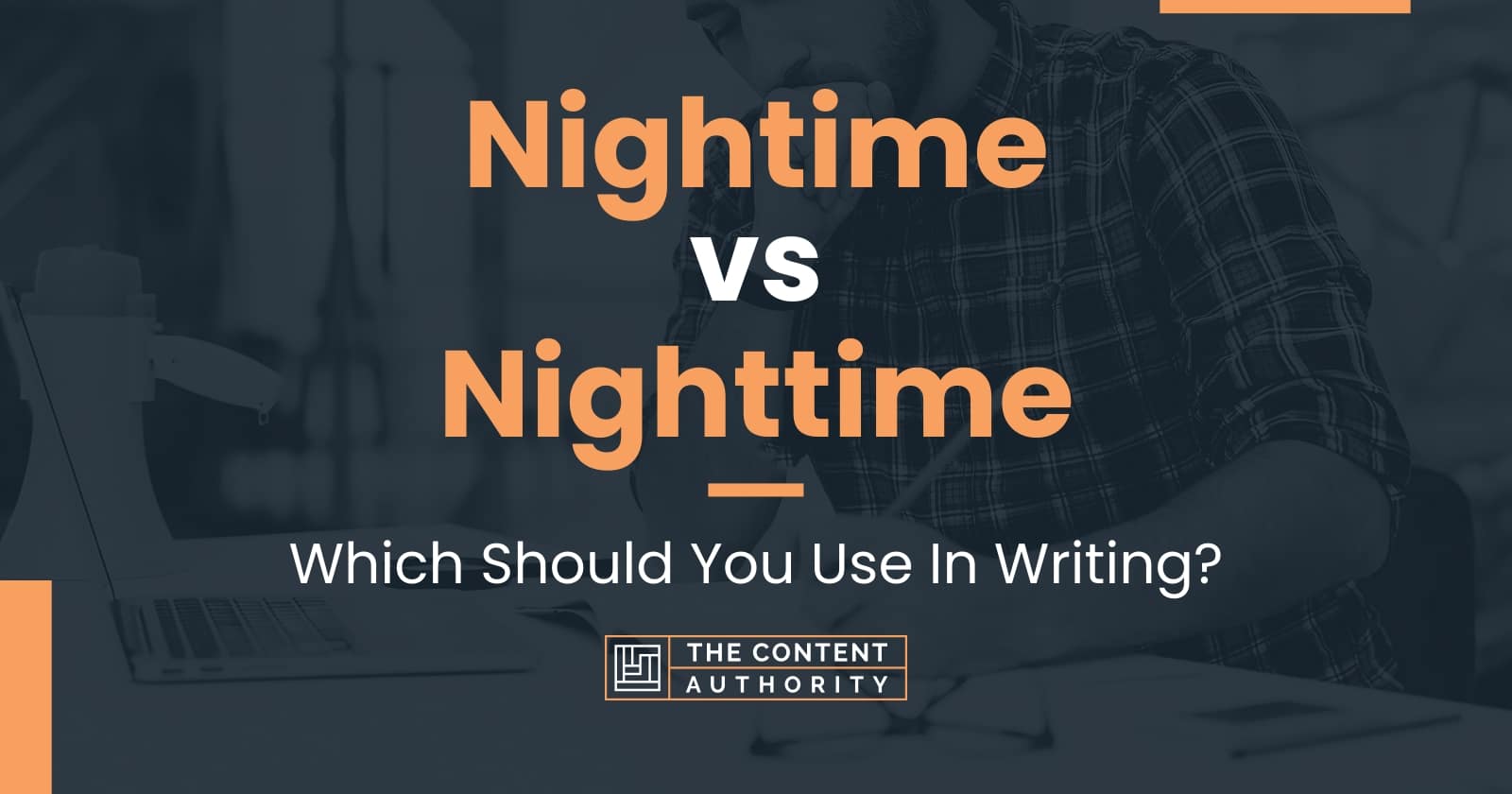 Nightime vs Nighttime Which Should You Use In Writing?