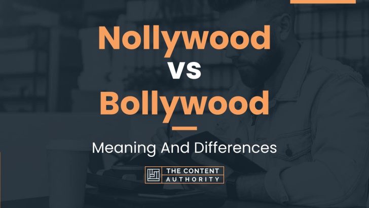 Nollywood vs Bollywood: Meaning And Differences