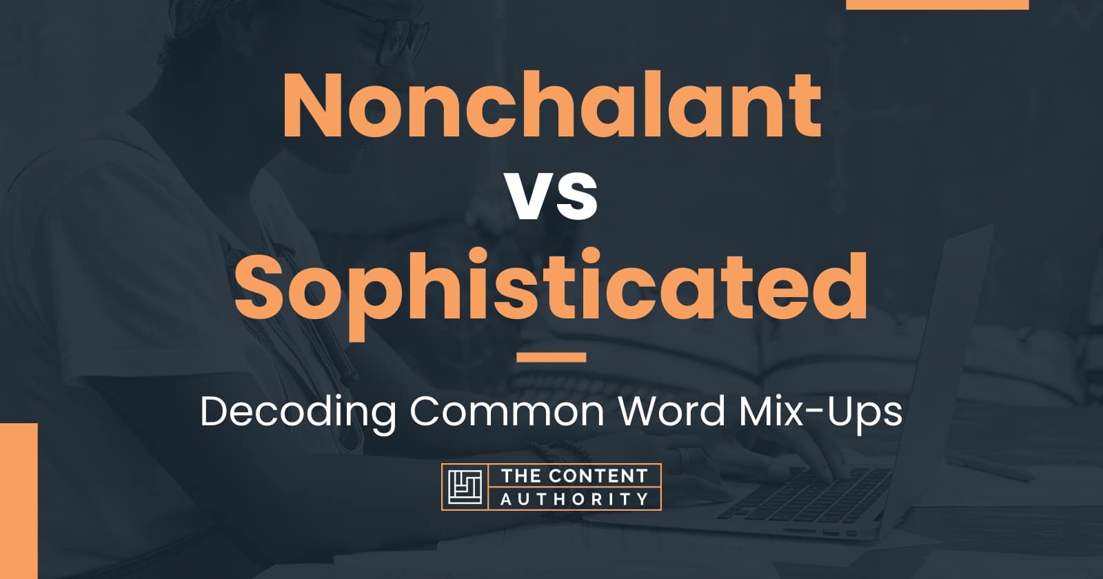 nonchalant-vs-sophisticated-decoding-common-word-mix-ups