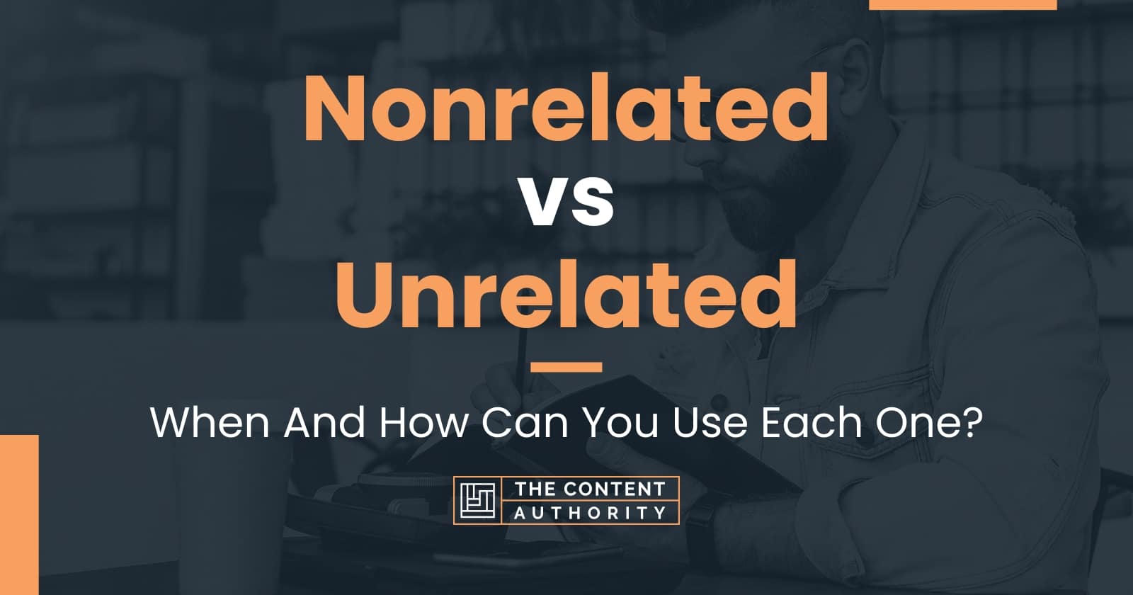 Nonrelated Vs Unrelated When And How Can You Use Each One nonrelated-vs-unrelated-when-and-how-can-you-use-each-one