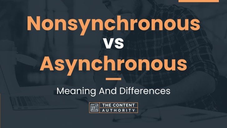 Nonsynchronous vs Asynchronous: Meaning And Differences