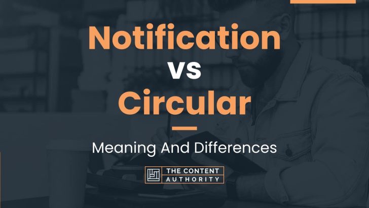 Notification vs Circular: Meaning And Differences