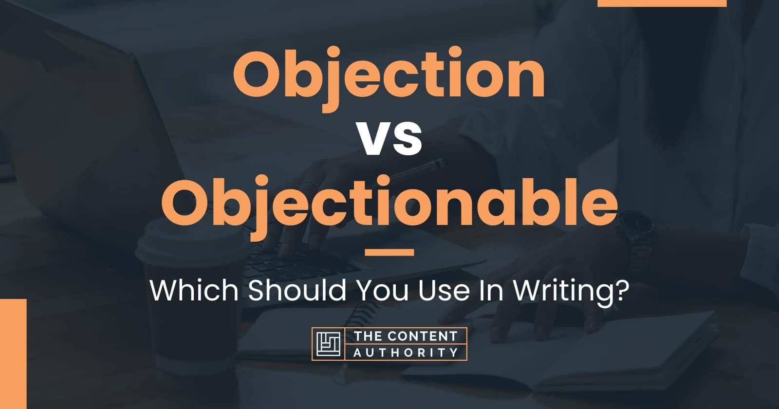 objection-vs-objectionable-which-should-you-use-in-writing