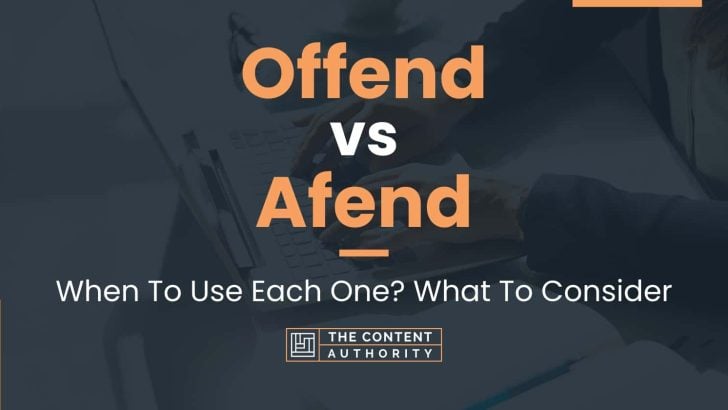 offend-vs-afend-when-to-use-each-one-what-to-consider