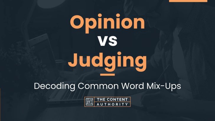 Opinion vs Judging: Decoding Common Word Mix-Ups