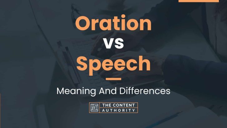 Oration vs Speech: Meaning And Differences