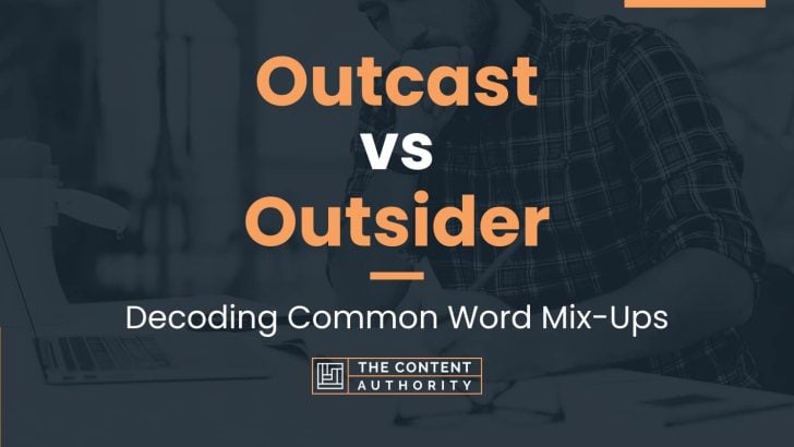 Outcast vs Outsider: Decoding Common Word Mix-Ups