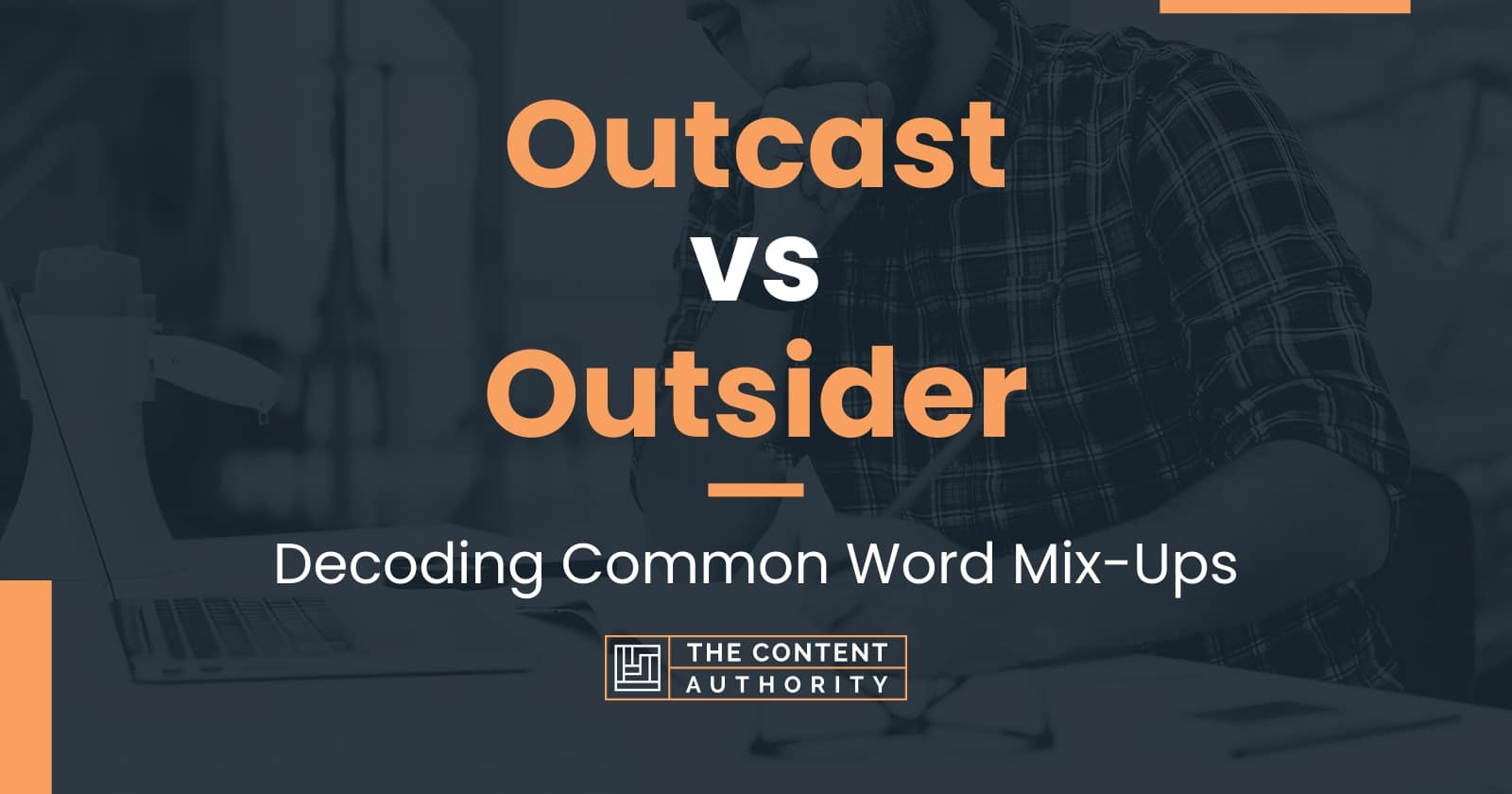 Outcast Vs Outsider Decoding Common Word Mix Ups