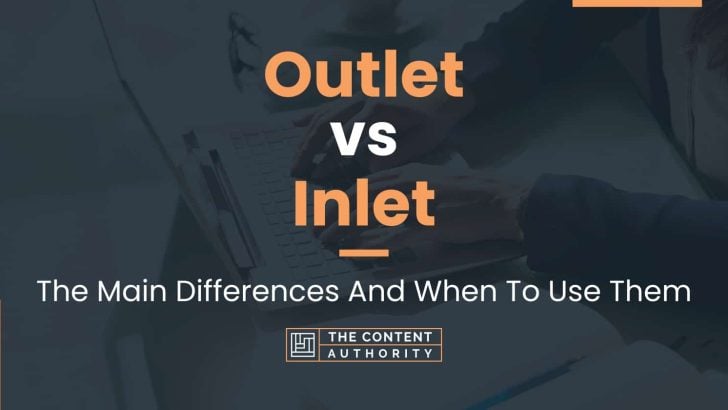Outlet vs Inlet: The Main Differences And When To Use Them