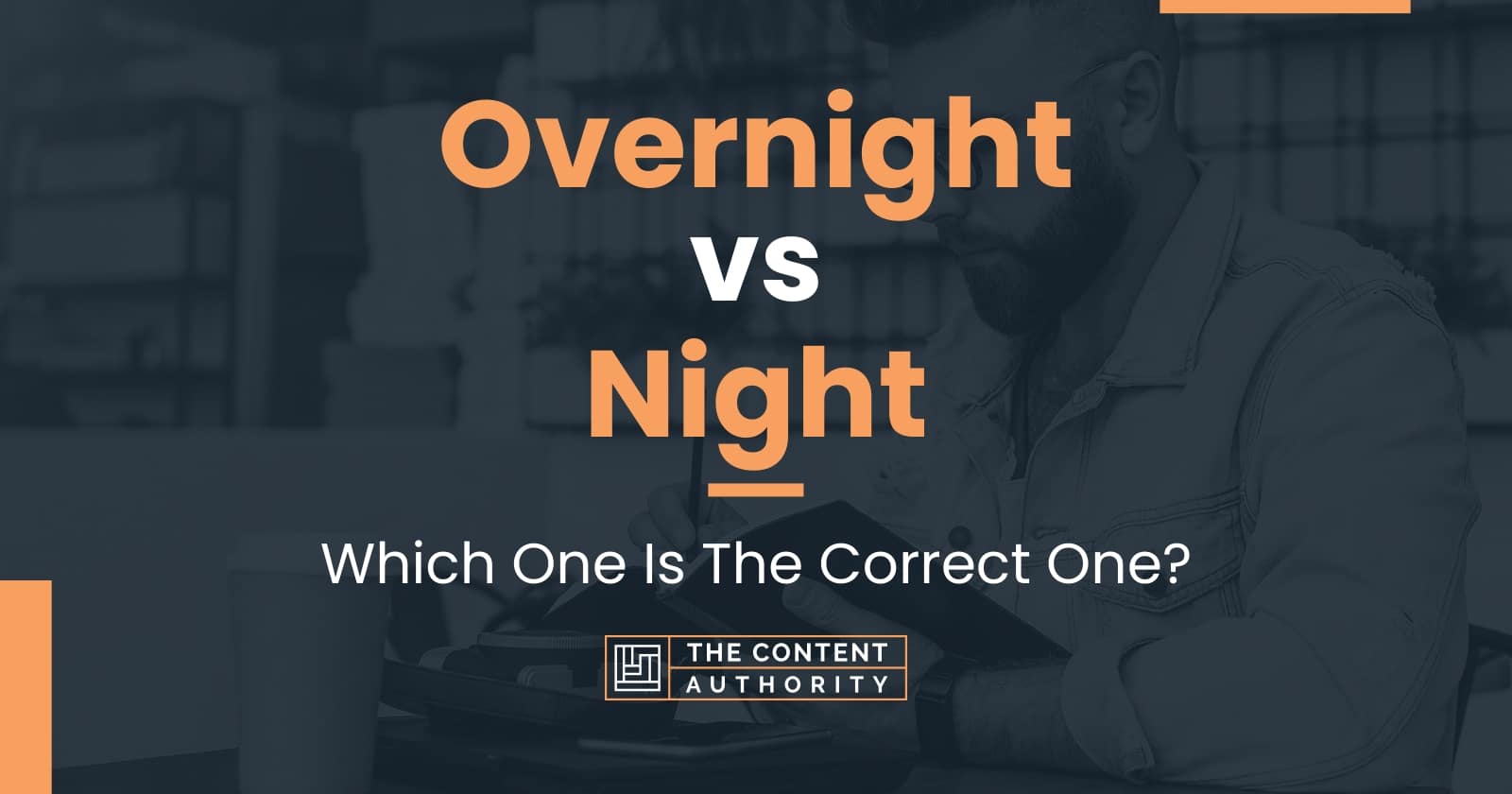 Overnight or Over Night – What's the Difference? - Writing Explained