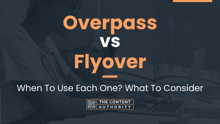 Overpass vs Flyover: When To Use Each One? What To Consider