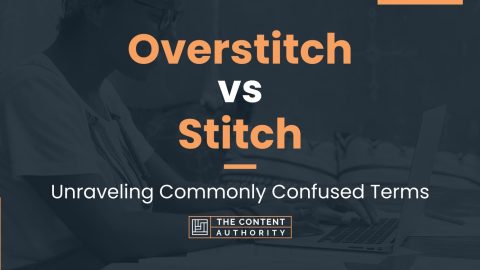 Overstitch vs Stitch: Unraveling Commonly Confused Terms