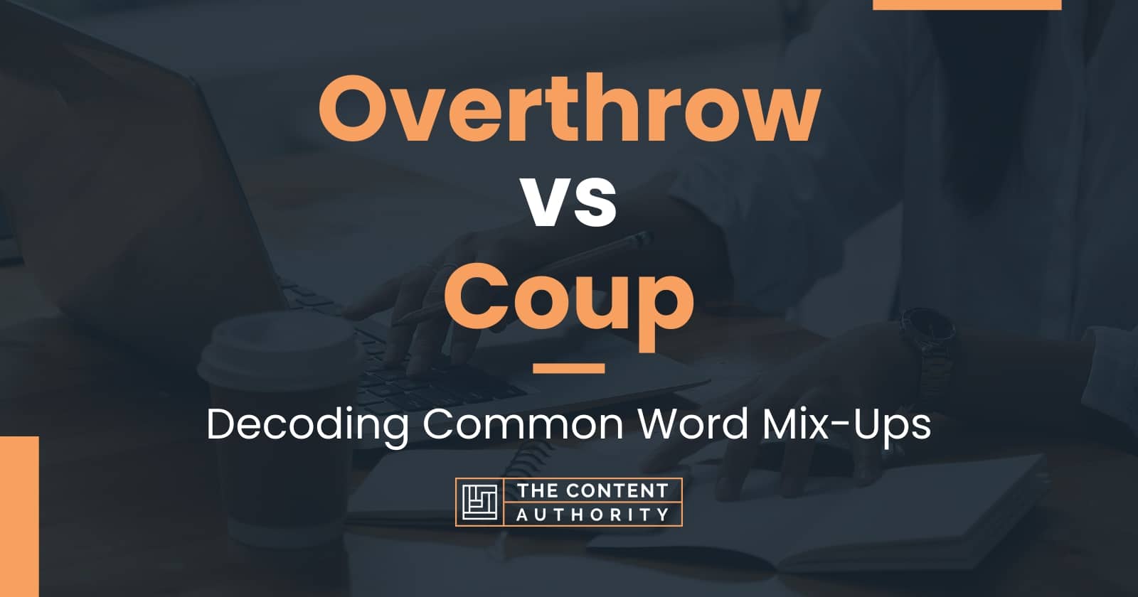 overthrow-vs-coup-decoding-common-word-mix-ups