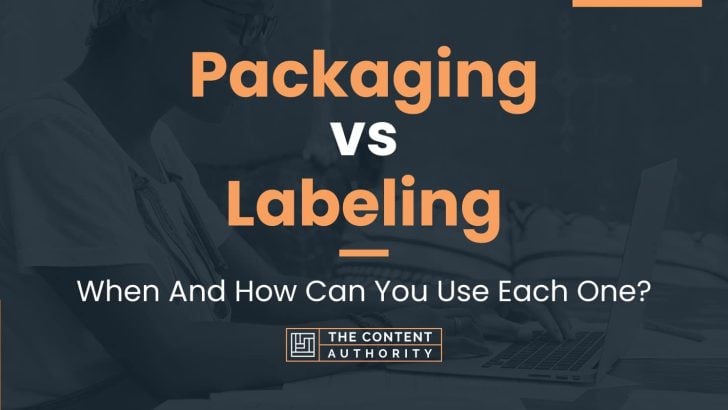 Packaging vs Labeling: When And How Can You Use Each One?