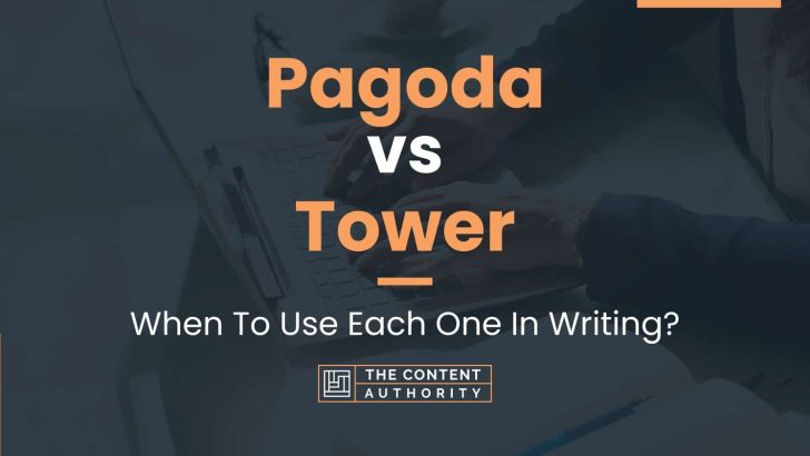 Pagoda vs Tower: When To Use Each One In Writing?