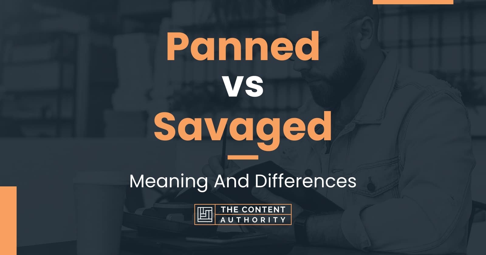 panned-vs-savaged-meaning-and-differences