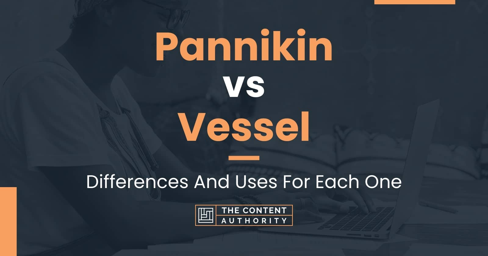 Pannikin vs Vessel: Differences And Uses For Each One