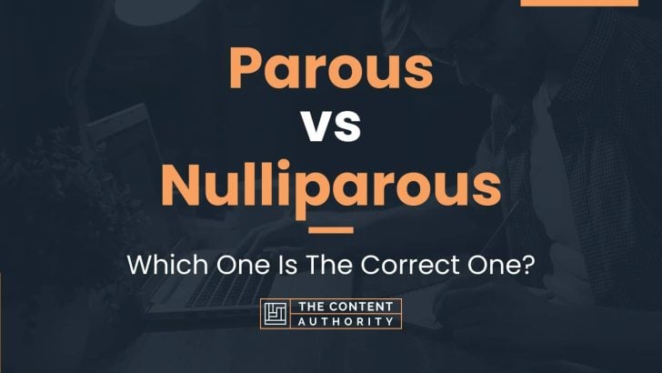 Parous vs Nulliparous: Which One Is The Correct One?